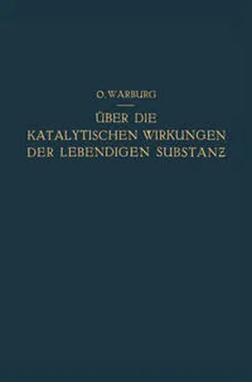 Warburg | Über die Katalytischen Wirkungen der Lebendigen Substanz | E-Book | www.sack.de