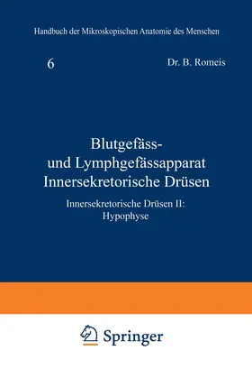 Romeis | Blutgefäss- und Lymphgefässapparat Innersekretorische Drüsen | Buch | 978-3-642-47833-8 | sack.de