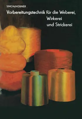Simon / Hübner |  Vorbereitungstechnik für die Weberei, Wirkerei und Strickerei | Buch |  Sack Fachmedien