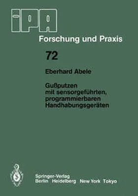 Abele |  Gußputzen mit sensorgeführten, programmierbaren Handhabungsgeräten | eBook | Sack Fachmedien