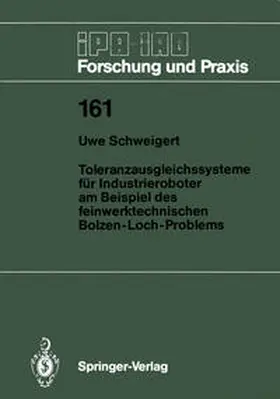 Schweigert |  Toleranzausgleichssysteme für Industrieroboter am Beispiel des feinwerktechnischen Bolzen-Loch-Problems | eBook | Sack Fachmedien