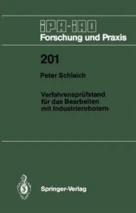 Schlaich |  Verfahrensprüfstand für das Bearbeiten mit Industrierobotern | eBook | Sack Fachmedien