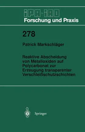Markschläger |  Reaktive Abscheidung von Metalloxiden auf Polycarbonat zur Erzeugung transparenter Verschleißschutzschichten | eBook | Sack Fachmedien