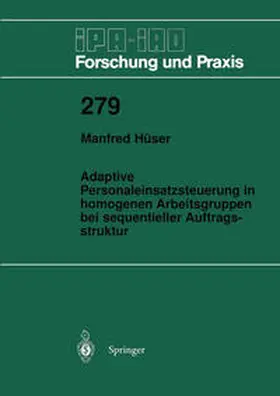Hüser |  Adaptive Personaleinsatzsteuerung in homogenen Arbeitsgruppen bei sequentieller Auftragsstruktur | eBook | Sack Fachmedien