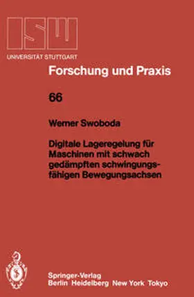 Swoboda |  Digitale Lageregelung für Maschinen mit schwach gedämpften schwingungsfähigen Bewegungsachsen | eBook | Sack Fachmedien