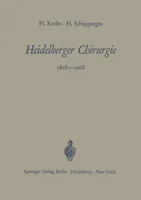 Krebs / Schipperges | Heidelberger Chirurgie 1818–1968 | E-Book | sack.de