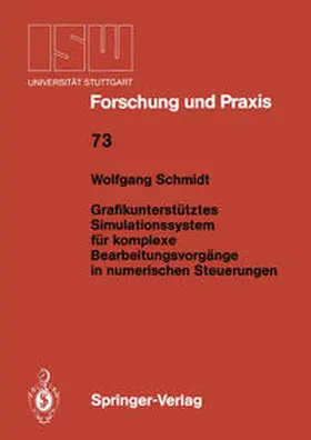 Schmidt |  Grafikunterstütztes Simulationssystem für komplexe Bearbeitungsvorgänge in numerischen Steuerungen | eBook | Sack Fachmedien