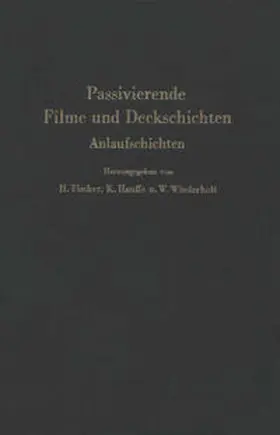Fischer / Hauffe / Wiederholt |  Passivierende Filme und Deckschichten | eBook | Sack Fachmedien