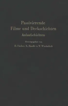 Fischer / Hauffe / Wiederholt |  Passivierende Filme und Deckschichten | Buch |  Sack Fachmedien