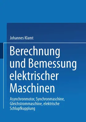Klamt |  Berechnung und Bemessung elektrischer Maschinen | Buch |  Sack Fachmedien