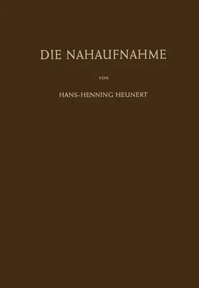 Heunert | Die Nahaufnahme | Buch | 978-3-642-48453-7 | www.sack.de