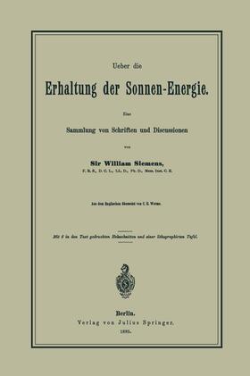 Siemens | Ueber die Erhaltung der Sonnen-Energie. Eine Sammlung von Schriften und Discussionen | Buch | 978-3-642-48497-1 | sack.de