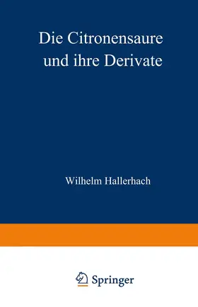 Hallerbach | Die Citronensäure und ihre Derivate | Buch | 978-3-642-48507-7 | www.sack.de