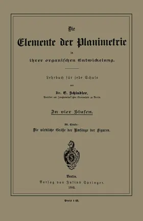 Schindler |  Die Elemente der Planimetrie in ihrer organischen Entwickelung | Buch |  Sack Fachmedien