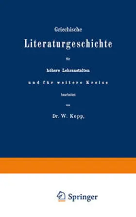 Kopp |  Griechische Literaturgeschichte für höhere Lehranstalten und für weitere Kreise | eBook | Sack Fachmedien