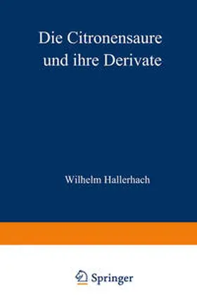 Hallerbach |  Die Citronensäure und ihre Derivate | eBook | Sack Fachmedien