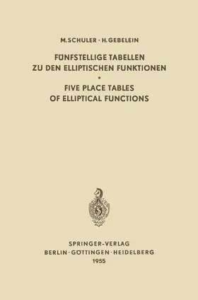 Schuler / Gebelein |  Fünfstellige Tabellen zu den Elliptischen Funktionen / Five Place Tables of Elliptical Functions | Buch |  Sack Fachmedien