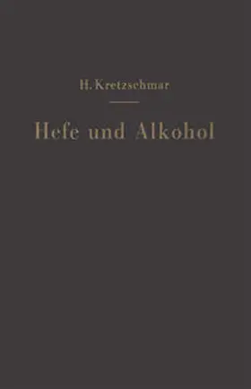 Kretzschmar |  Hefe und Alkohol sowie andere Gärungsprodukte | Buch |  Sack Fachmedien