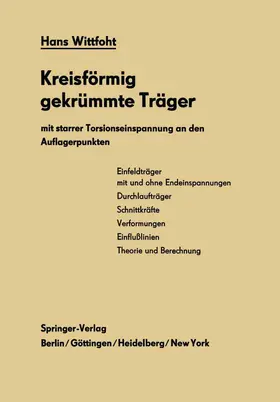 Wittfoht |  Kreisförmig gekrümmte Träger mit starrer Torsionseinspannung an den Auflagerpunkten | Buch |  Sack Fachmedien