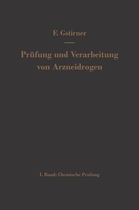 Gstirner | Prüfung und Verarbeitung von Arzneidrogen | Buch | 978-3-642-49052-1 | sack.de