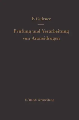 Gstirner |  Prüfung und Verarbeitung von Arzneidrogen | Buch |  Sack Fachmedien