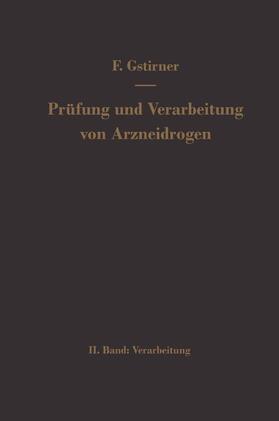 Gstirner | Prüfung und Verarbeitung von Arzneidrogen | Buch | 978-3-642-49053-8 | sack.de