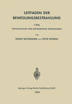 Wichmann / Heinzel | Leitfaden der Bewegungsbestrahlung | Buch | 978-3-642-49138-2 | www.sack.de
