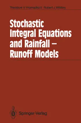 Hromadka II / Whitley |  Stochastic Integral Equations and Rainfall-Runoff Models | eBook | Sack Fachmedien