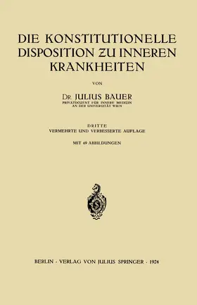Bauer |  Die Konstitutionelle Disposition zu inneren Krankheiten | Buch |  Sack Fachmedien