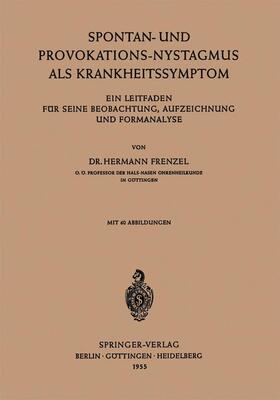 Frenzel | Spontan-und Provokations-Nystagmus als Krankheitssymptom | Buch | 978-3-642-49407-9 | sack.de