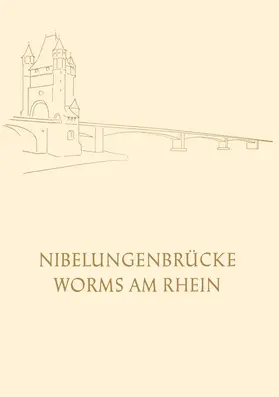 Worms | Die Nibelungenbrücke in Worms am Rhein | Buch | 978-3-642-49420-8 | www.sack.de