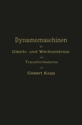 Kapp |  Dynamomaschinen für Gleich- und Wechselstrom und Transformatoren | Buch |  Sack Fachmedien