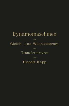 Kapp | Dynamomaschinen für Gleich- und Wechselstrom und Transformatoren | Buch | 978-3-642-49424-6 | sack.de