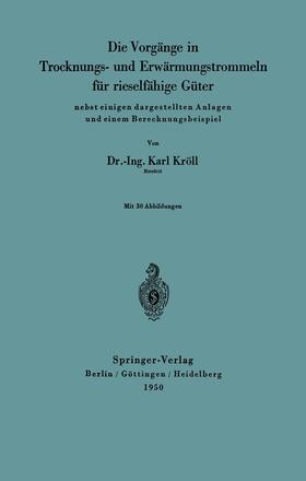 Kröll | Die Vorgänge in Trocknungs- und Erwärmungstrommeln für rieselfähige Güter | Buch | 978-3-642-49441-3 | sack.de