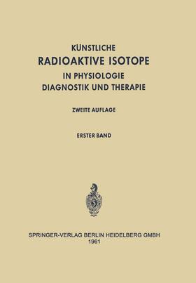 Turba / Schwiegk | Radioactive Isotopes in Physiology Diagnostics and Therapy / Künstliche Radioaktive Isotope in Physiologie Diagnostik und Therapie | Buch | 978-3-642-49477-2 | sack.de