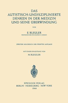 Bleuler | Das Autistisch-Undisziplinierte Denken in der Medizin und Seine Überwindung | Buch | 978-3-642-49516-8 | sack.de