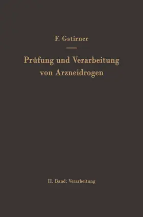 Gstirner |  Prüfung und Verarbeitung von Arzneidrogen | Buch |  Sack Fachmedien