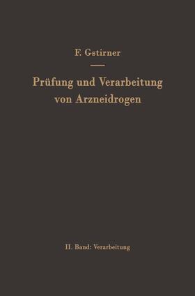 Gstirner | Prüfung und Verarbeitung von Arzneidrogen | Buch | 978-3-642-49553-3 | sack.de