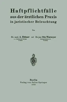 Hübner / Warnemeyer |  Haftpflichtfälle aus der ärztlichen Praxis in juristischer Beleuchtung | Buch |  Sack Fachmedien