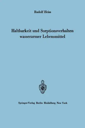 Heiss |  Haltbarkeit und Sorptionsverhalten wasserarmer Lebensmittel | Buch |  Sack Fachmedien