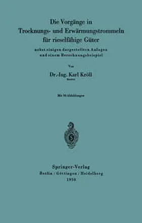 Kröll |  Die Vorgänge in Trocknungs- und Erwärmungstrommeln für rieselfähige Güter | eBook | Sack Fachmedien