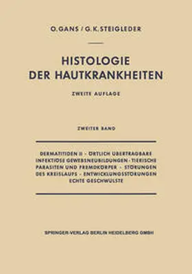 Gans / Steigleder | Dermatitiden II · Örtlich Übertragbare Infektiöse Gewebsneubildungen · Tierische Parasiten und Fremdkörper · Störungen des Kreislaufs · Entwicklungsstörungen Echte Geschwülste | E-Book | sack.de