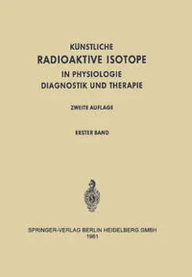 Schwiegk / Turba |  Radioactive Isotopes in Physiology Diagnostics and Therapy / Künstliche Radioaktive Isotope in Physiologie Diagnostik und Therapie | eBook | Sack Fachmedien