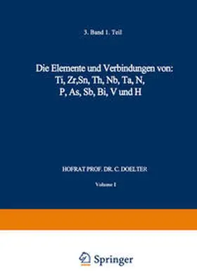Doelter |  Die Elemente und Verbindungen von: Ti, Zr, Sn, Th, Nb, Ta, N, P, As, Sb, Bi, V und H | eBook | Sack Fachmedien