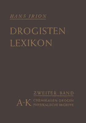 Irion |  Chemikalien, Drogen, wichtige physikalische Begriffe in lexikalischer Ordnung | eBook | Sack Fachmedien