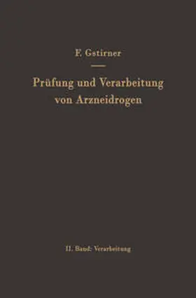 Gstirner |  Prüfung und Verarbeitung von Arzneidrogen | eBook | Sack Fachmedien