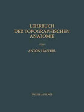 Hafferl |  Lehrbuch der Topographischen Anatomie | eBook | Sack Fachmedien