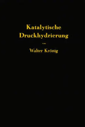 Krönig |  Die katalytische Druckhydrierung von Kohlen Teeren und Mineralölen | eBook | Sack Fachmedien