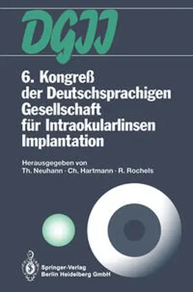 Neuhann / Hartmann / Rochels |  6. Kongreß der Deutschsprachigen Gesellschaft für Intraokularlinsen Implantation | eBook | Sack Fachmedien