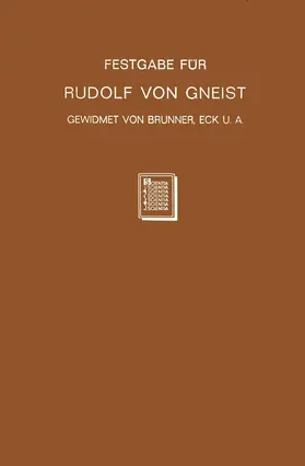 Brunner / Eck / Goldschmidt |  Festgabe für Rudolf von Gneist zum Doktorjubiläum am  XX. November MDCCCLXXXVIII | Buch |  Sack Fachmedien